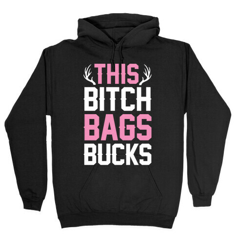 This Bitch Bags Bucks Hooded Sweatshirt