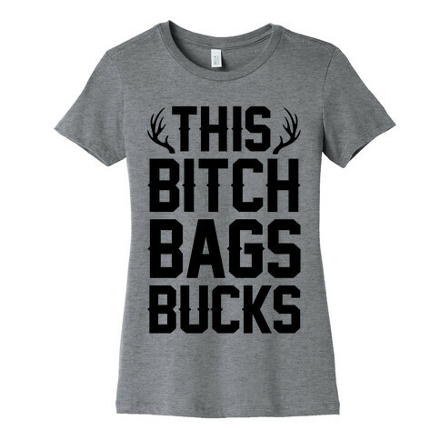 This Bitch Bags Bucks Womens T-Shirt