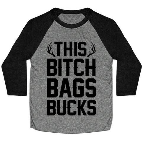 This Bitch Bags Bucks Baseball Tee