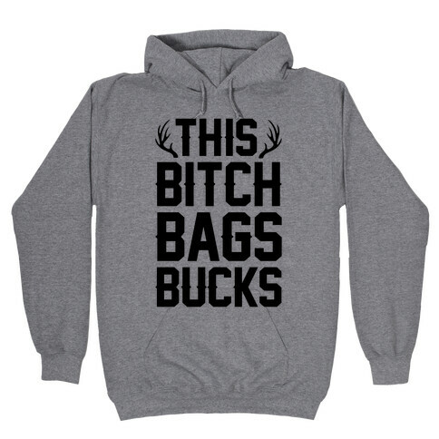 This Bitch Bags Bucks Hooded Sweatshirt