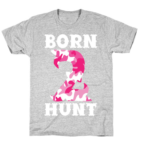 Born 2 Hunt T-Shirt