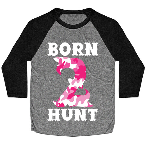 Born 2 Hunt Baseball Tee