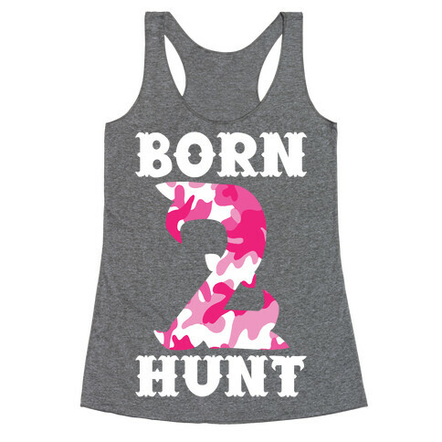 Born 2 Hunt Racerback Tank Top