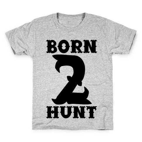 Born 2 Hunt Kids T-Shirt