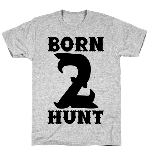 Born 2 Hunt T-Shirt