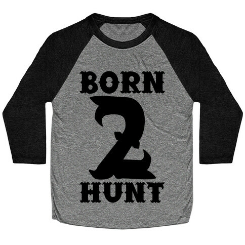 Born 2 Hunt Baseball Tee