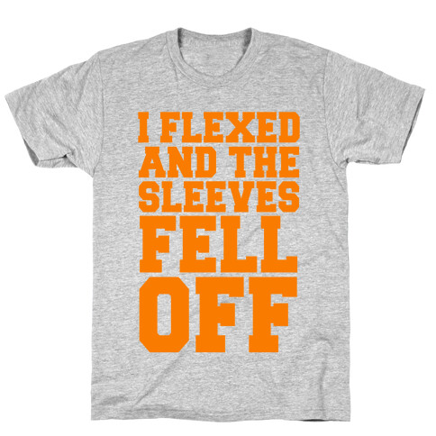 I Flexed and the Sleeves Fell Off (Orange) T-Shirt