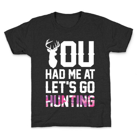 You Had Me At Let's Go Hunting Kids T-Shirt