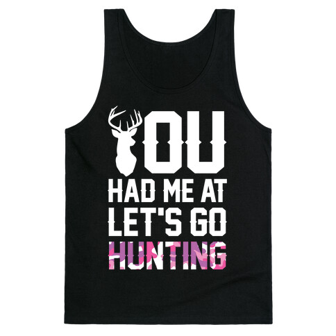 You Had Me At Let's Go Hunting Tank Top