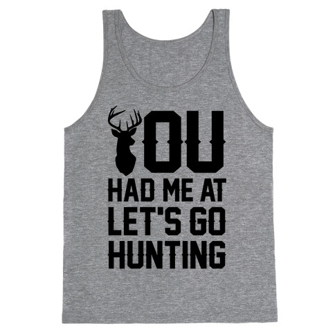 You Had Me At Let's Go Hunting Tank Top