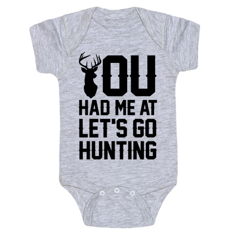 You Had Me At Let's Go Hunting Baby One-Piece