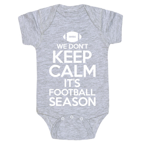 We Don't Keep Calm It's Football Season Baby One-Piece