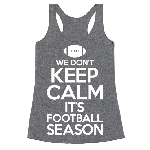 We Don't Keep Calm It's Football Season Racerback Tank Top