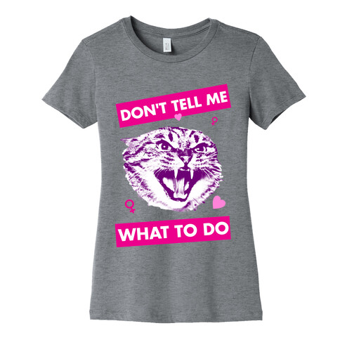 Don't Tell Me What To Do Womens T-Shirt