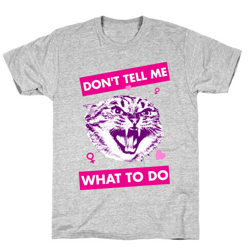 Don't Tell Me What To Do T-Shirt
