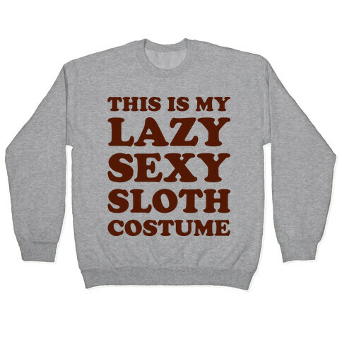 This Is My Lazy Sexy Sloth Costume Pullover