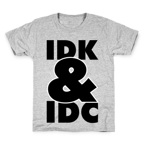 I Don't Know and I Don't Care Kids T-Shirt