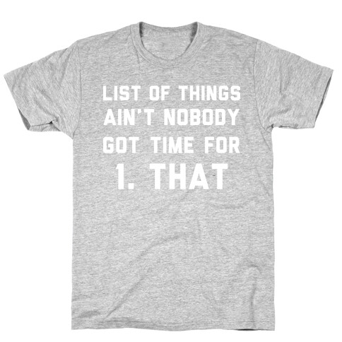 The List of Things Ain't Nobody Got Time For T-Shirt
