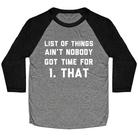 The List of Things Ain't Nobody Got Time For Baseball Tee