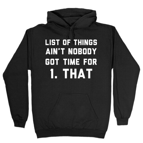 The List of Things Ain't Nobody Got Time For Hooded Sweatshirt
