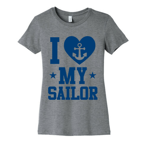 I Love My Sailor Womens T-Shirt