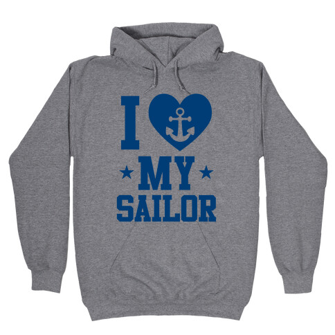 I Love My Sailor Hooded Sweatshirt