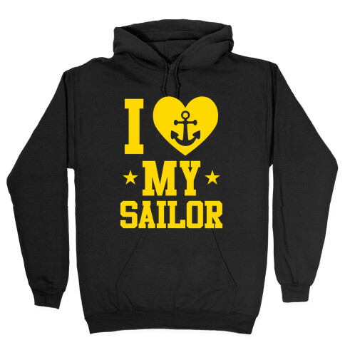 I Love My Sailor Hooded Sweatshirt