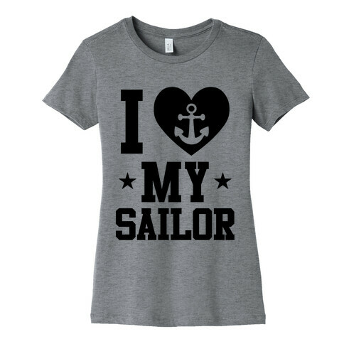 I Love My Sailor Womens T-Shirt