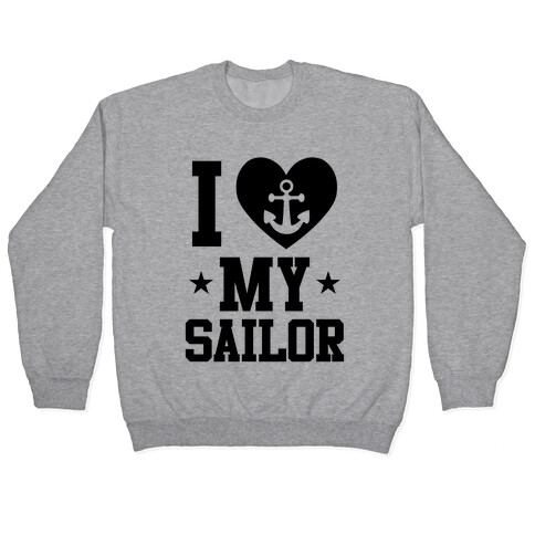 I Love My Sailor Pullover
