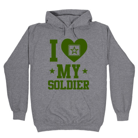 I Love My Soldier Hooded Sweatshirt