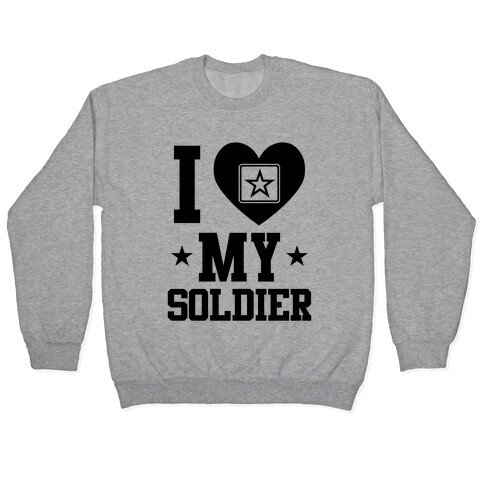 I Love My Soldier Pullover