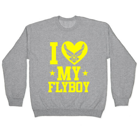 I Love My Flyboy Pullover