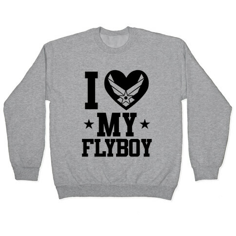 I Love My Flyboy Pullover