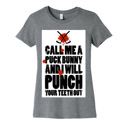 Call Me a Puck Bunny and I Will Punch Your Teeth Out  Womens T-Shirt