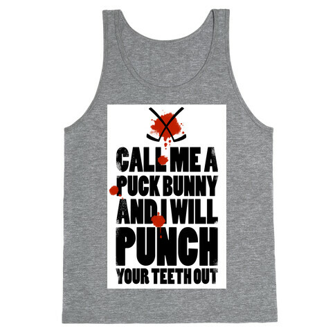 Call Me a Puck Bunny and I Will Punch Your Teeth Out  Tank Top