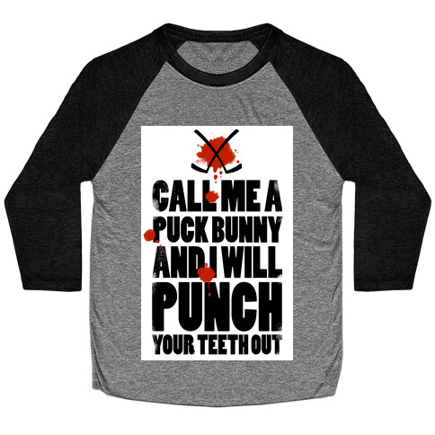 Call Me a Puck Bunny and I Will Punch Your Teeth Out  Baseball Tee