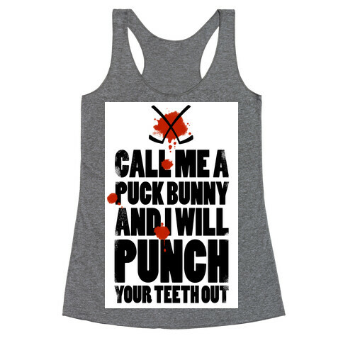 Call Me a Puck Bunny and I Will Punch Your Teeth Out  Racerback Tank Top