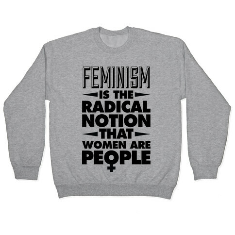FEMINISM: A Radical Notion Pullover