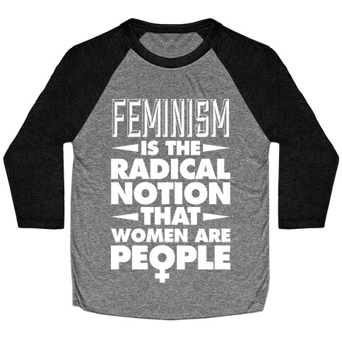 FEMINISM: A Radical Notion Baseball Tee