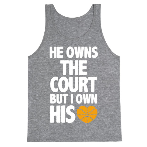 He Owns the Court (basketball light) Tank Top