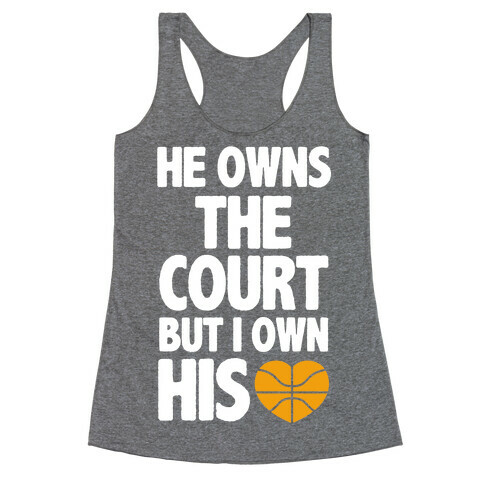 He Owns the Court (basketball light) Racerback Tank Top