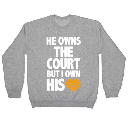 He Owns the Court (basketball light) Pullover