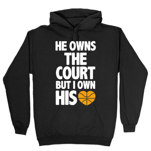 He Owns the Court (basketball light) Hooded Sweatshirt