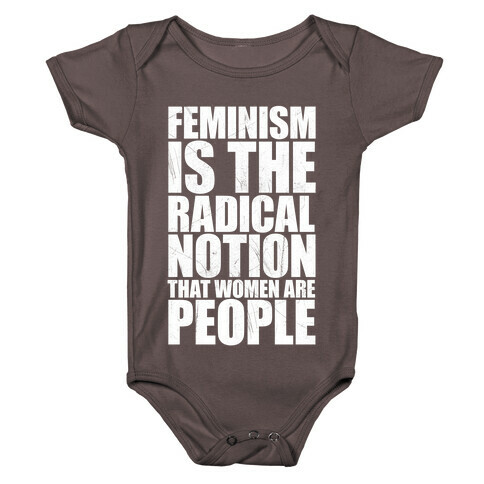 Feminism Is The Radical Notion That Women Are People Baby One-Piece