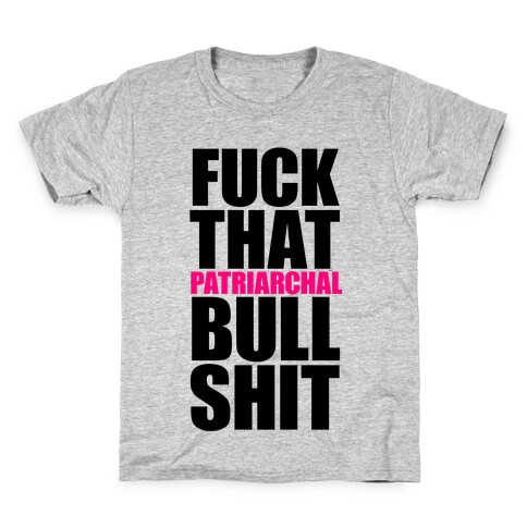 F*** That Patriarchal Bullshit Kids T-Shirt