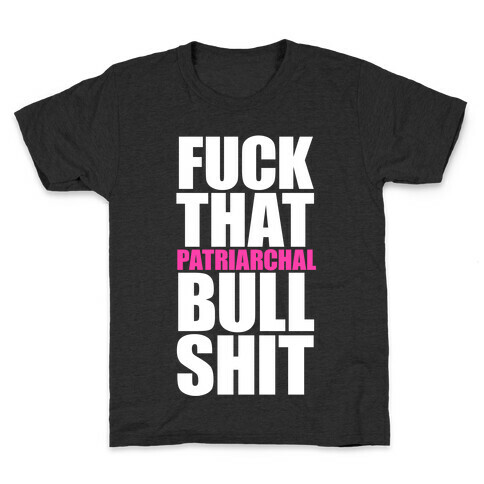F*** That Patriarchal Bullshit Kids T-Shirt