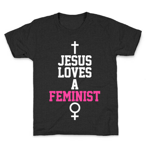Jesus Loves A Feminist Kids T-Shirt