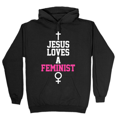 Jesus Loves A Feminist Hooded Sweatshirt