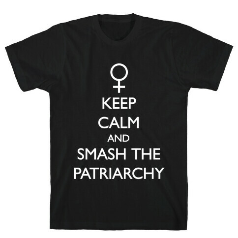Keep Calm And Smash The Patriarchy T-Shirt