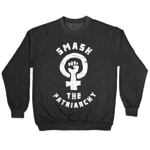 Smash The Patriarchy Pullover